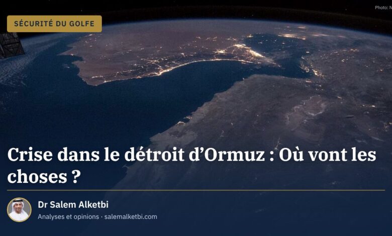 Crise dans le détroit d'Ormuz : Où vont les choses ?