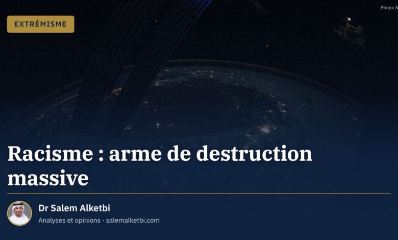 Racisme : arme de destruction massive – Dr Salem Alketbi