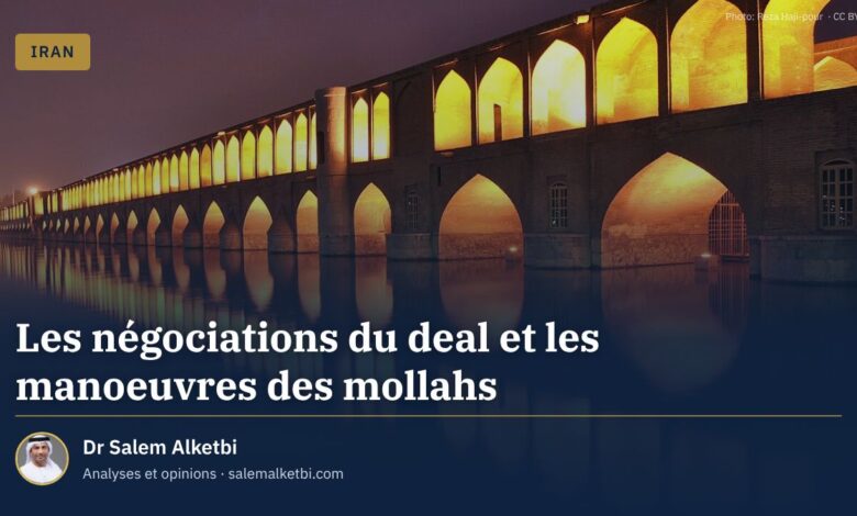 Les négociations du deal et les manoeuvres des mollahs – Dr Salem Alketbi