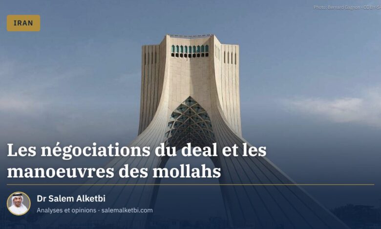 Les négociations du deal et les manoeuvres des mollahs