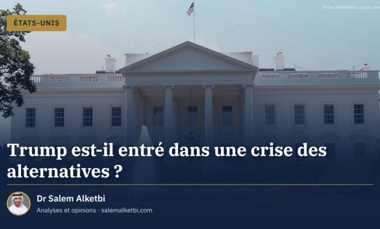Trump est-il entré dans une crise des alternatives ? – Dr Salem Alketbi