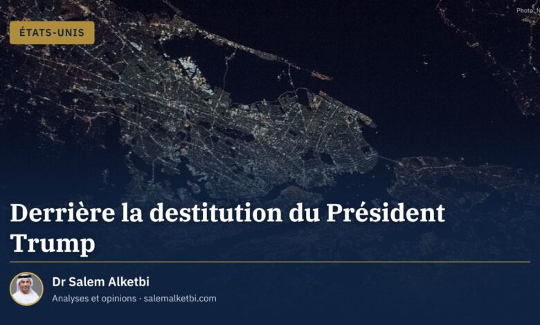 Derrière la destitution du Président Trump – Dr Salem Alketbi