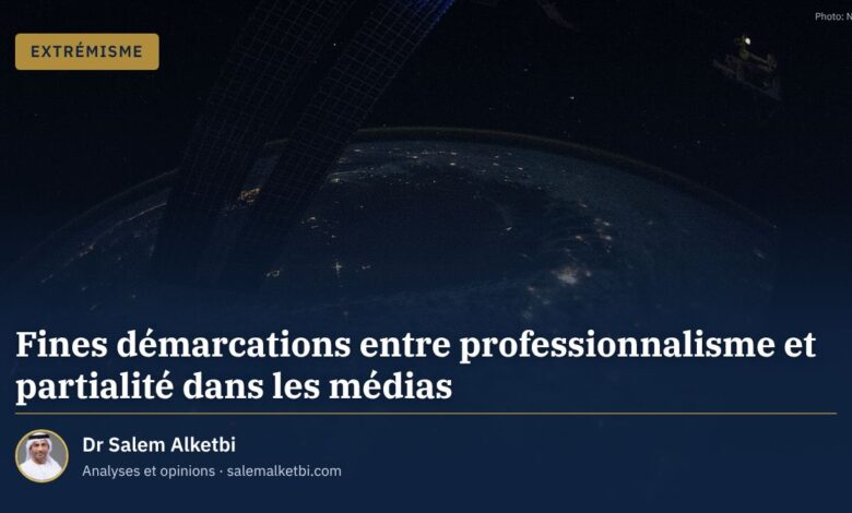 Fines démarcations entre professionnalisme et partialité dans les médias – Dr Salem Alketbi