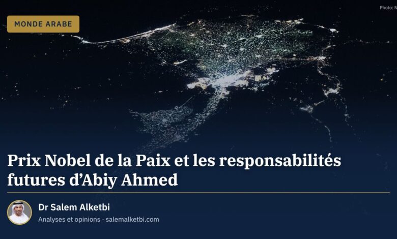 Prix Nobel de la Paix et les responsabilités futures d'Abiy Ahmed – Dr Salem Alketbi