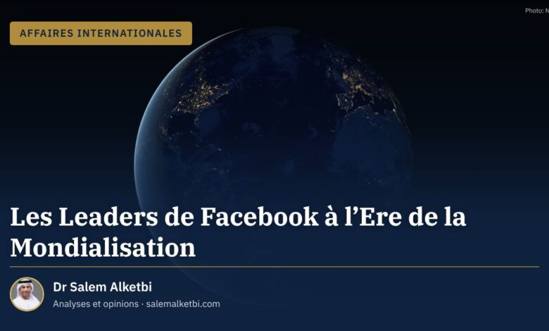 Les Leaders de Facebook à l'Ere de la Mondialisation – Dr Salem Alketbi