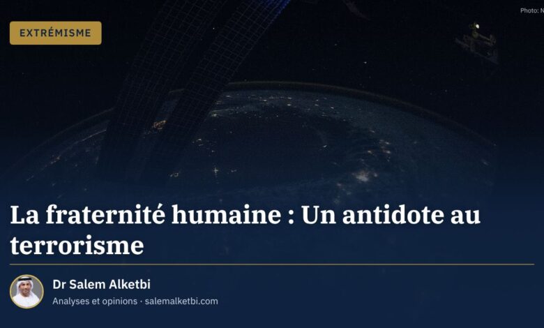 La fraternité humaine : Un antidote au terrorisme – Dr Salem Alketbi