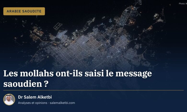 Les mollahs ont-ils saisi le message saoudien ? – Dr Salem Alketbi