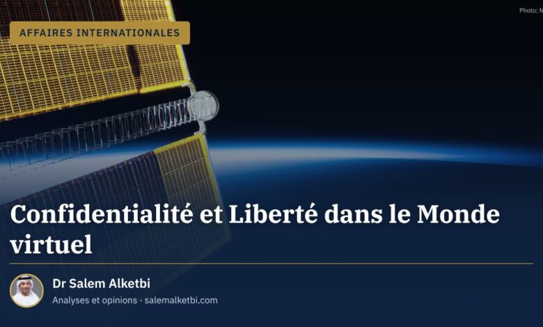 Confidentialité et Liberté dans le Monde virtuel – Dr Salem Alketbi