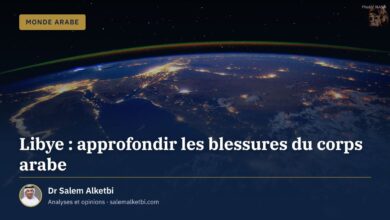 Libye : approfondir les blessures du corps arabe – Dr Salem Alketbi