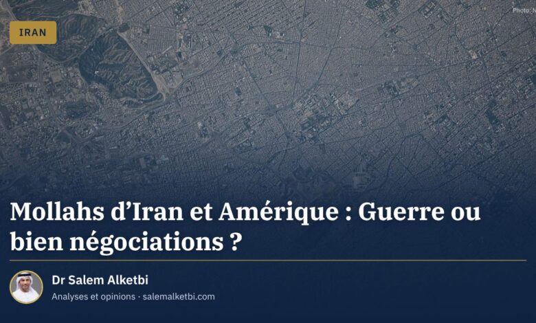 Mollahs d'Iran et Amérique : Guerre ou bien négociations ? – Dr Salem Alketbi