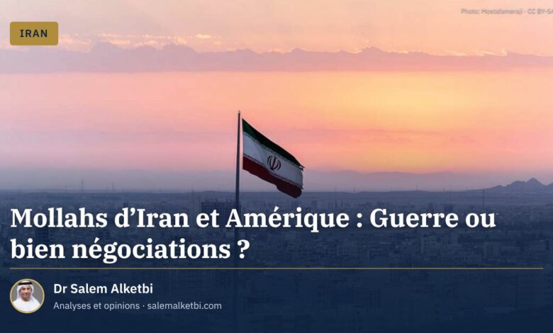 Mollahs d'Iran et Amérique : Guerre ou bien négociations ?