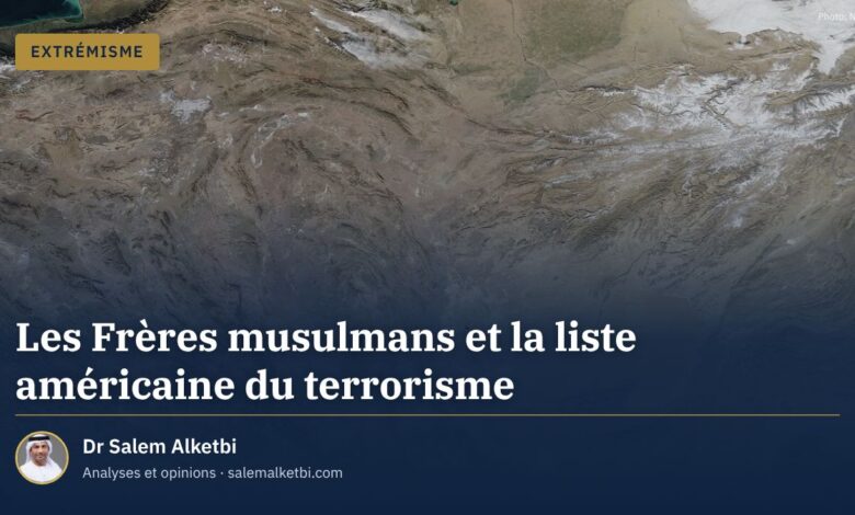 Les Frères musulmans et la liste américaine du terrorisme – Dr Salem Alketbi