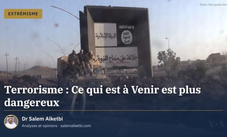 Terrorisme : Ce qui est à Venir est plus dangereux