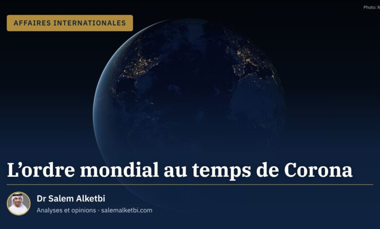 L'ordre mondial au temps de Corona – Dr Salem Alketbi