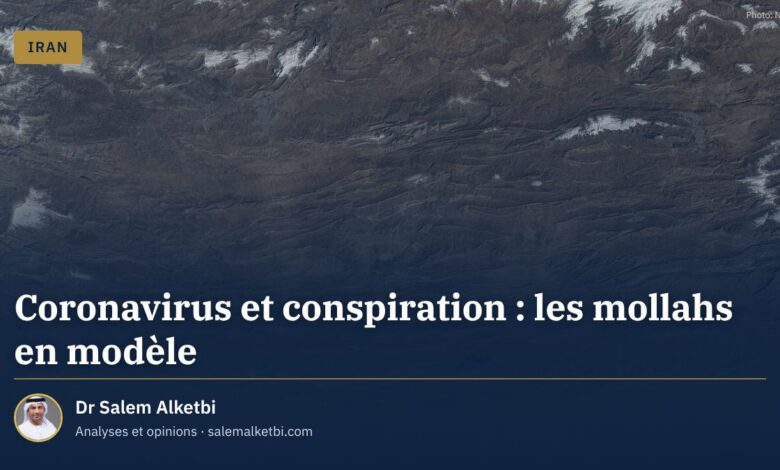 Coronavirus et conspiration : les mollahs en modèle – Dr Salem Alketbi