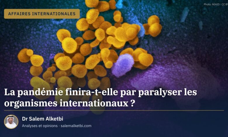 La pandémie finira-t-elle par paralyser les organismes internationaux ?