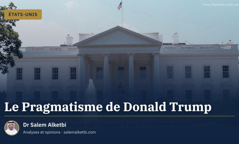 Le Pragmatisme de Donald Trump – Dr Salem Alketbi