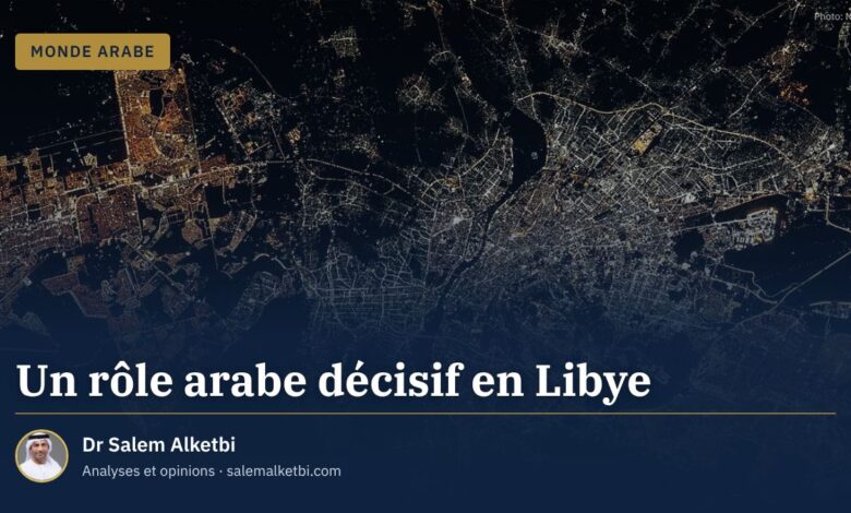 Un rôle arabe décisif en Libye – Dr Salem Alketbi