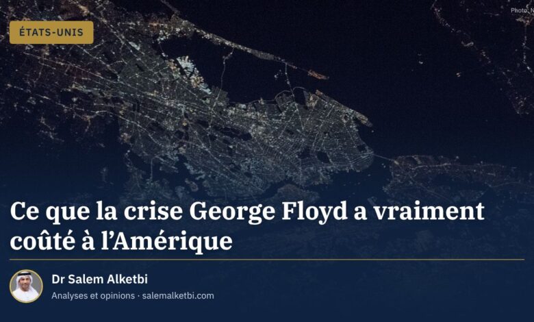 Ce que la crise George Floyd a vraiment coûté à l'Amérique – Dr Salem Alketbi