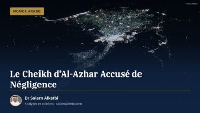 Le Cheikh d'Al-Azhar Accusé de Négligence – Dr Salem Alketbi