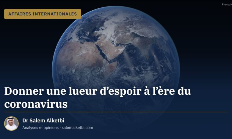 Donner une lueur d'espoir à l'ère du coronavirus – Dr Salem Alketbi