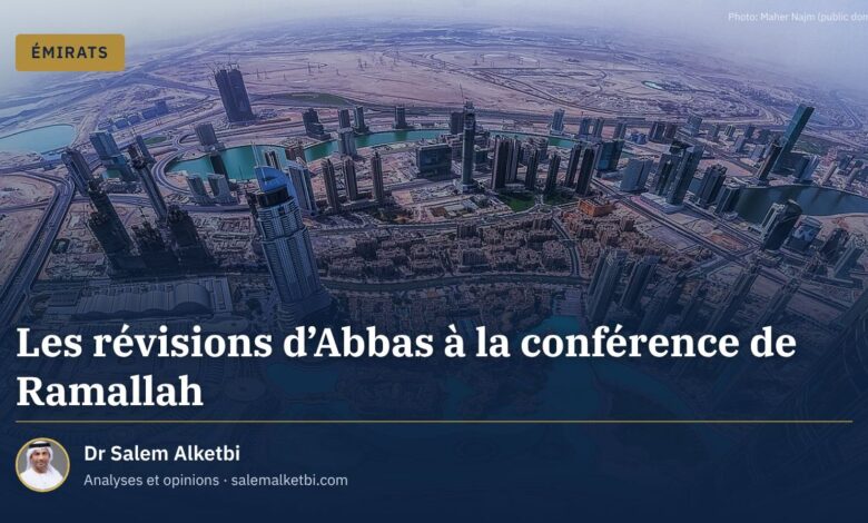 Les révisions d'Abbas à la conférence de Ramallah – Dr Salem Alketbi