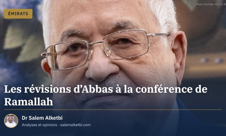 Les révisions d'Abbas à la conférence de Ramallah