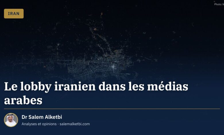 Le lobby iranien dans les médias arabes – Dr Salem Alketbi