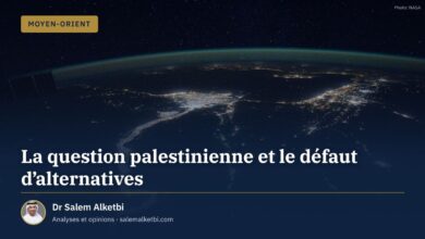 La question palestinienne et le défaut d'alternatives – Dr Salem Alketbi