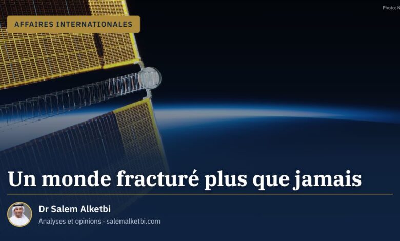 Un monde fracturé plus que jamais – Dr Salem Alketbi