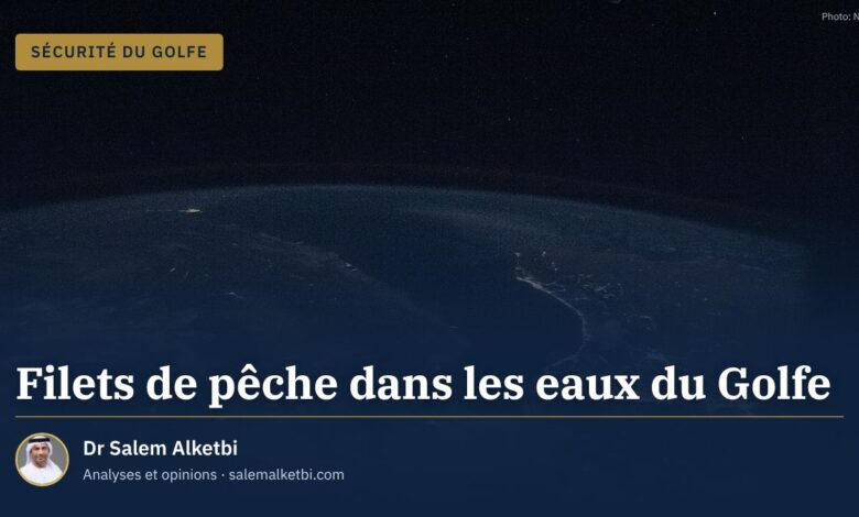 Filets de pêche dans les eaux du Golfe – Dr Salem Alketbi