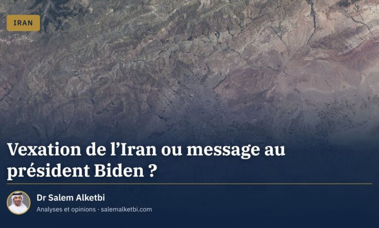 Vexation de l'Iran ou message au président Biden ? – Dr Salem Alketbi