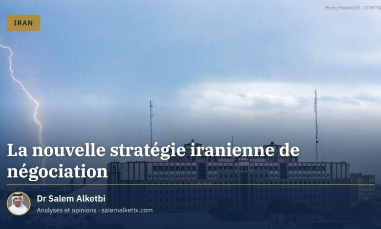 La nouvelle stratégie iranienne de négociation