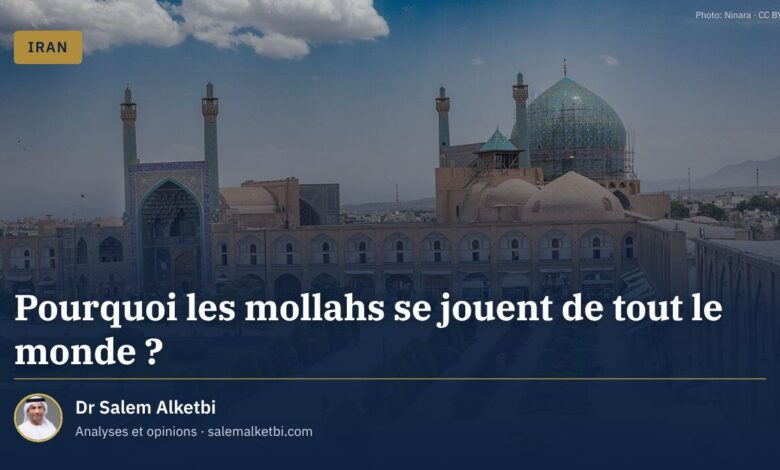 Pourquoi les mollahs se jouent de tout le monde ? – Dr Salem Alketbi
