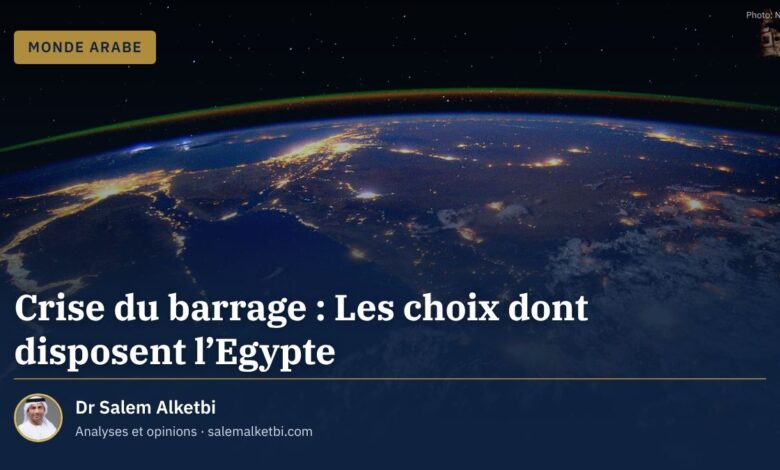 Crise du barrage : Les choix dont disposent l'Egypte – Dr Salem Alketbi