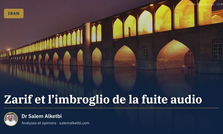 Zarif et l'imbroglio de la fuite audio – Dr Salem Alketbi