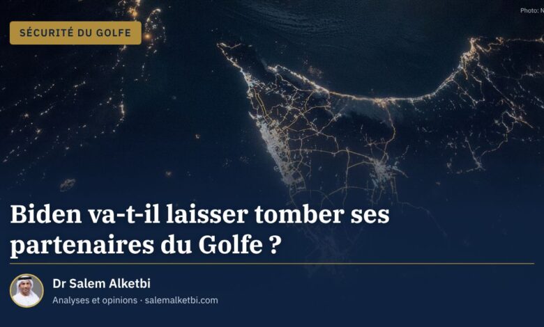 Biden va-t-il laisser tomber ses partenaires du Golfe ? – Dr Salem Alketbi