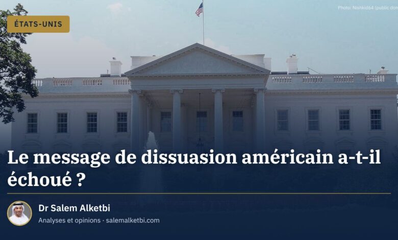 Le message de dissuasion américain a-t-il échoué ? – Dr Salem Alketbi