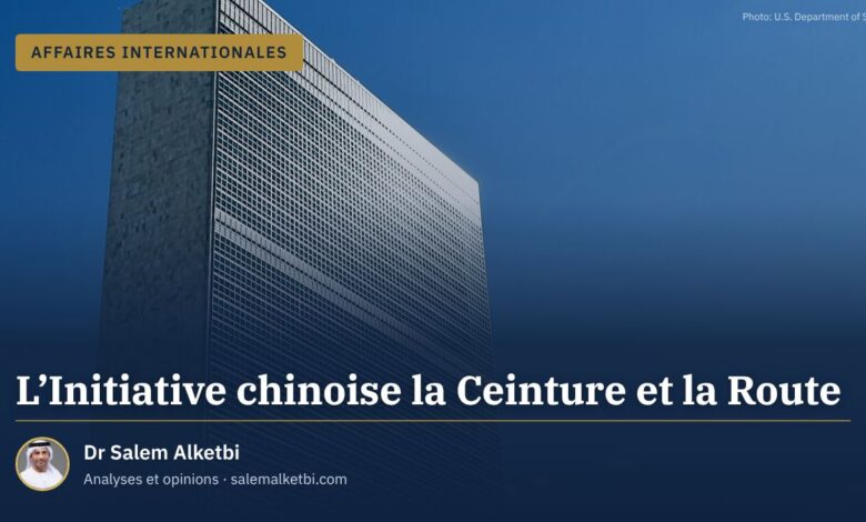 L'Initiative chinoise la Ceinture et la Route – Dr Salem Alketbi