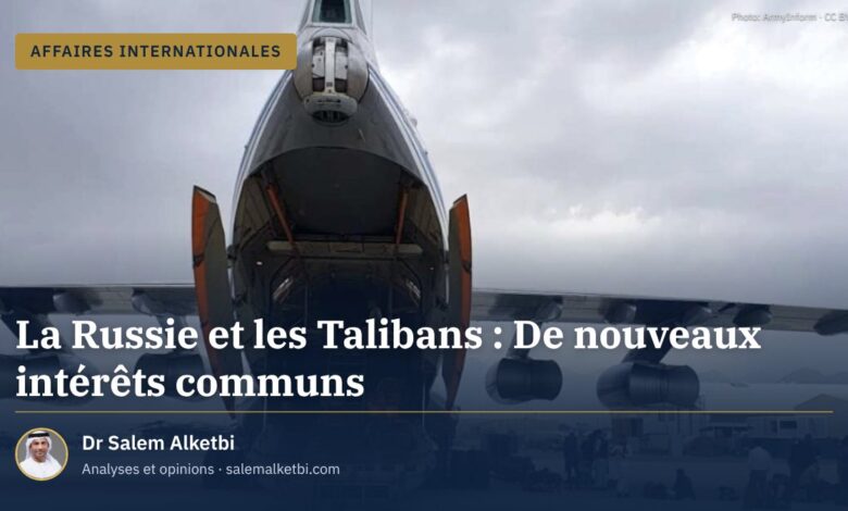 La Russie et les Talibans : De nouveaux intérêts communs