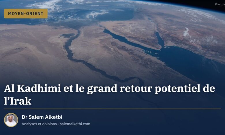 Al Kadhimi et le grand retour potentiel de l'Irak – Dr Salem Alketbi