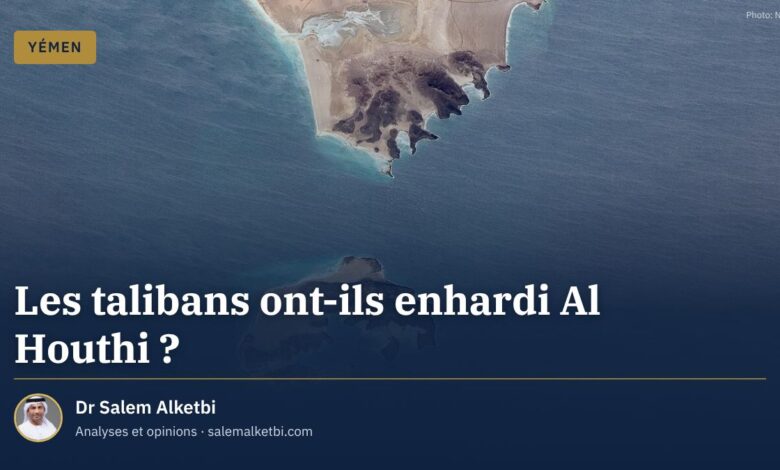 Les talibans ont-ils enhardi Al Houthi ? – Dr Salem Alketbi