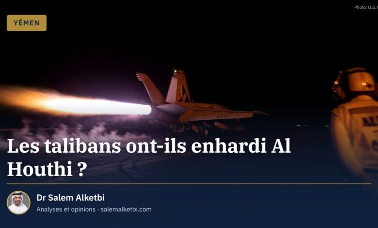 Les talibans ont-ils enhardi Al Houthi ?