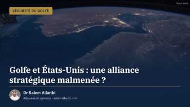 Golfe et États-Unis : une alliance stratégique malmenée ? – Dr Salem Alketbi