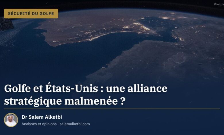 Golfe et États-Unis : une alliance stratégique malmenée ? – Dr Salem Alketbi