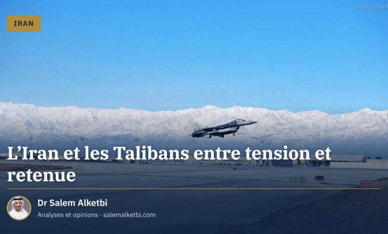 L'Iran et les Talibans entre tension et retenue