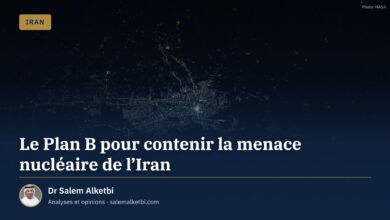 Le Plan B pour contenir la menace nucléaire de l'Iran – Dr Salem Alketbi