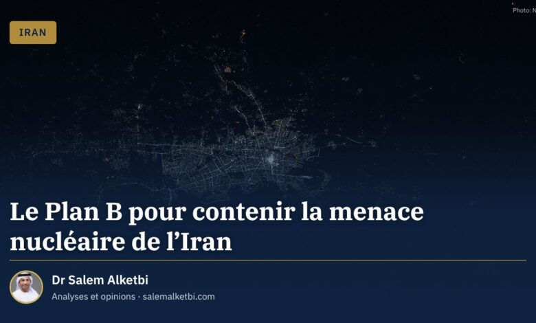 Le Plan B pour contenir la menace nucléaire de l'Iran – Dr Salem Alketbi