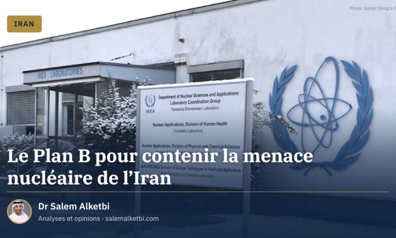 Le Plan B pour contenir la menace nucléaire de l'Iran