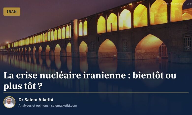 La crise nucléaire iranienne : bientôt ou plus tôt ? – Dr Salem Alketbi